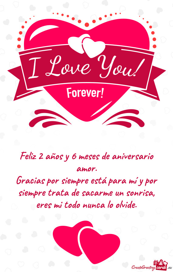 Feliz 2 años y 6 meses de aniversario amor