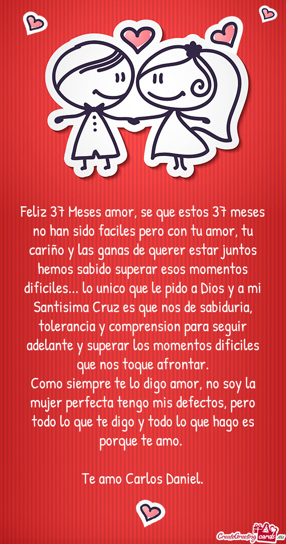 Feliz 37 Meses amor, se que estos 37 meses no han sido faciles pero con tu amor, tu cariño y las ga