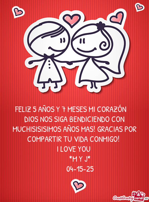 FELIZ 5 AÑOS Y 7 MESES MI CORAZÓN ❤️