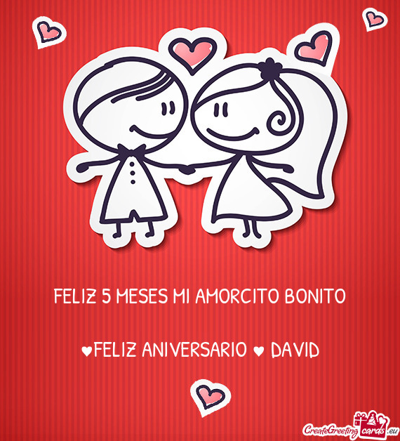 FELIZ 5 MESES MI AMORCITO BONITO