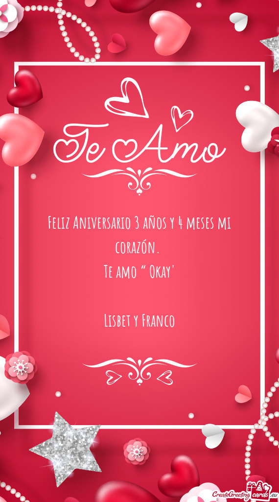 Feliz Aniversario 3 años y 4 meses mi corazón