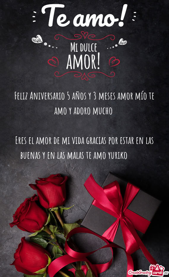 Feliz Aniversario 5 años y 3 meses amor mío te amo y adoro mucho
