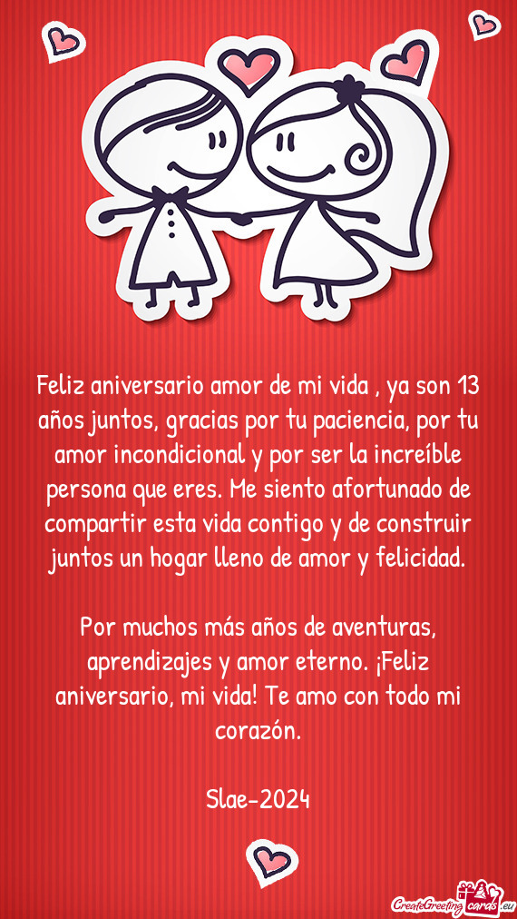 Feliz aniversario amor de mi vida , ya son 13 años juntos, gracias por tu paciencia, por tu amor in