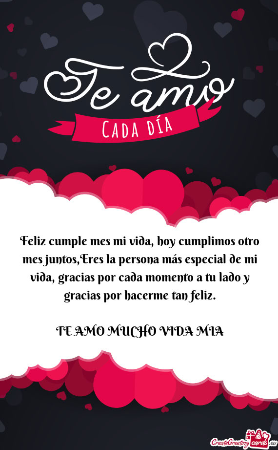 Feliz cumple mes mi vida, hoy cumplimos otro mes juntos,Eres la persona más especial de mi vida, gr