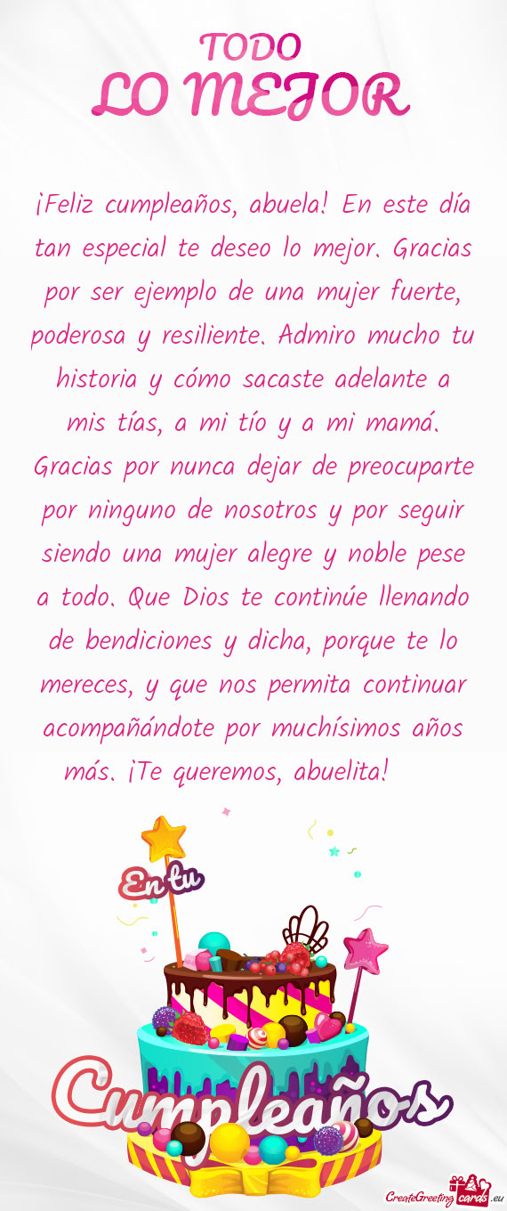 ¡Feliz cumpleaños, abuela! En este día tan especial te deseo lo mejor. Gracias por ser ejemplo de