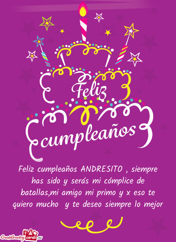 Feliz cumpleaños ANDRESITO , siempre has sido y serás mi cómplice de batallas,mi amigo mi primo y