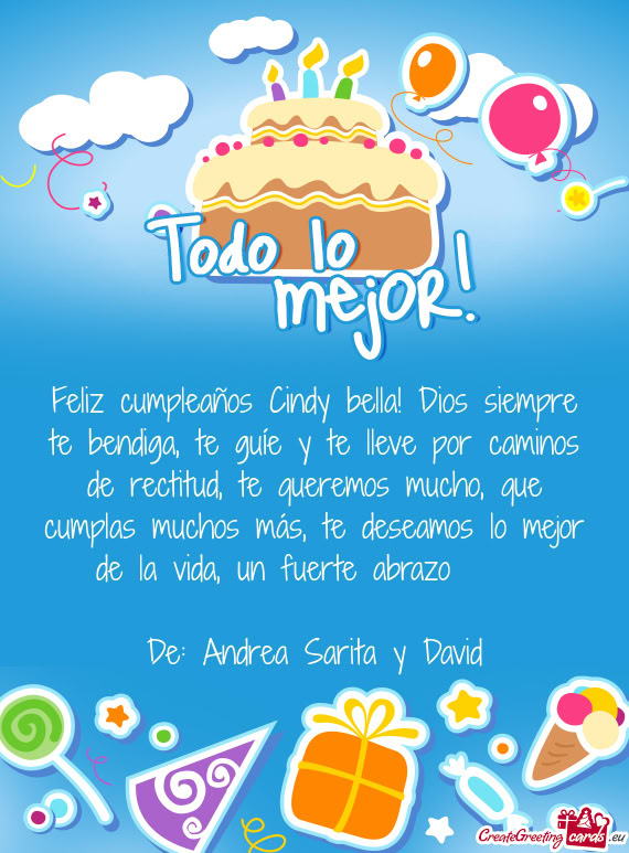Feliz cumpleaños Cindy bella! Dios siempre te bendiga, te guíe y te lleve por caminos de rectitud