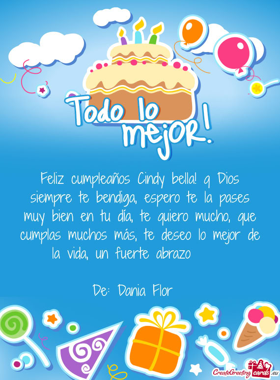 Feliz cumpleaños Cindy bella! q Dios siempre te bendiga, espero te la pases muy bien en tu día, te
