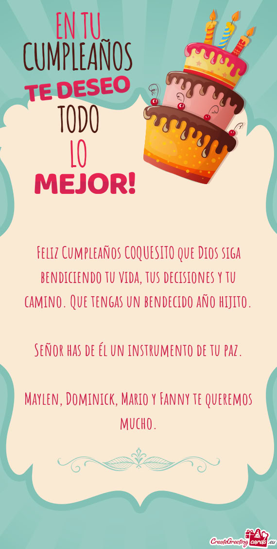 Feliz Cumpleaños COQUESITO que Dios siga bendiciendo tu vida, tus decisiones y tu camino. Que tenga