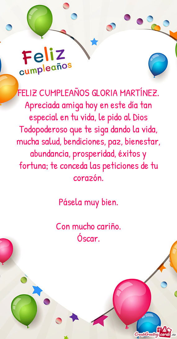 FELIZ CUMPLEAÑOS GLORIA MARTÍNEZ. Apreciada amiga hoy en este día tan especial en tu vida, le pid