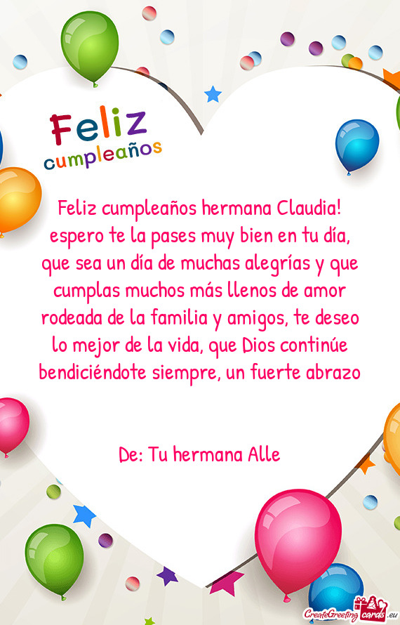 Feliz cumpleaños hermana Claudia! espero te la pases muy bien en tu día, que sea un día de muchas