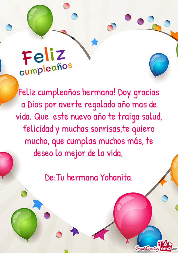 Feliz cumpleaños hermana! Doy gracias a Dios por averte regalado año mas de vida. Que este nuevo