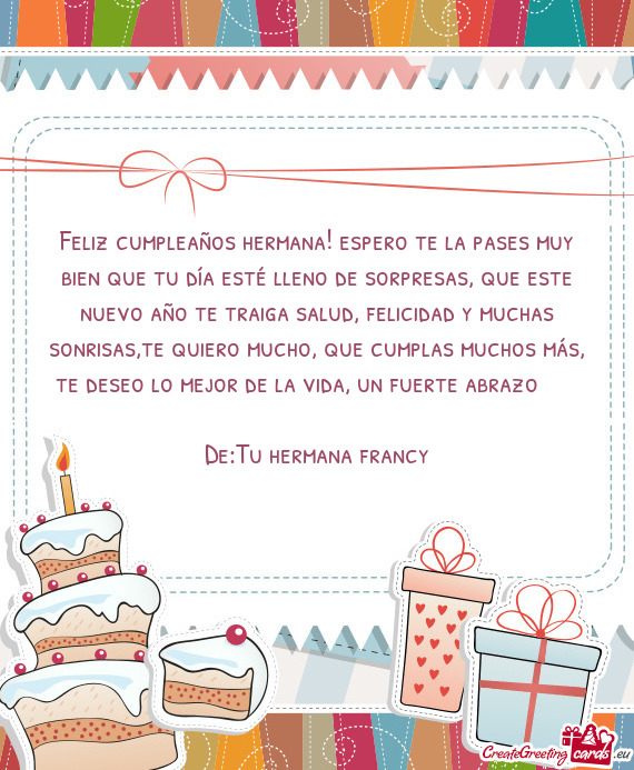 Feliz cumpleaños hermana! espero te la pases muy bien que tu día esté lleno de sorpresas