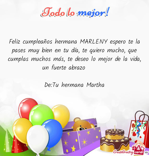 Feliz cumpleaños hermana MARLENY espero te la pases muy bien en tu día, te quiero mucho, que cumpl