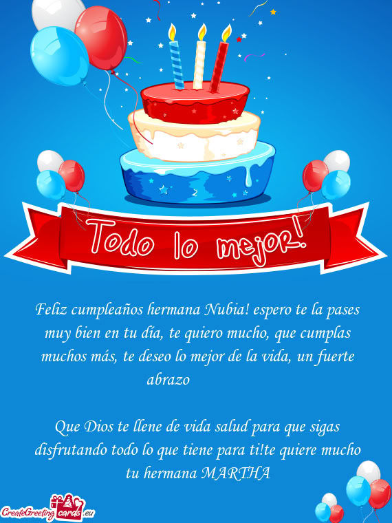 Feliz cumpleaños hermana Nubia! espero te la pases muy bien en tu día, te quiero mucho, que cumpla