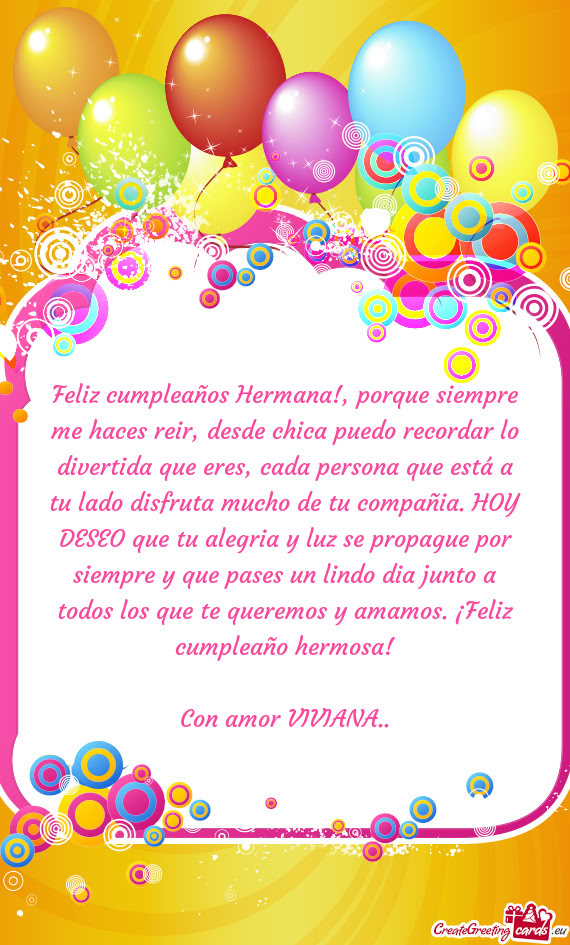 Feliz cumpleaños Hermana!, porque siempre me haces reir, desde chica puedo recordar lo divertida qu