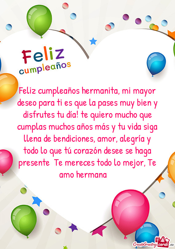 Feliz cumpleaños hermanita, mi mayor deseo para ti es que la pases muy bien y disfrutes tu día! te
