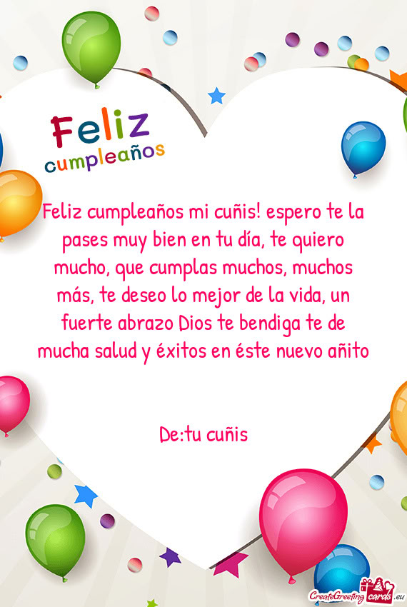 Feliz cumpleaños mi cuñis! espero te la pases muy bien en tu día, te quiero mucho, que cumplas mu