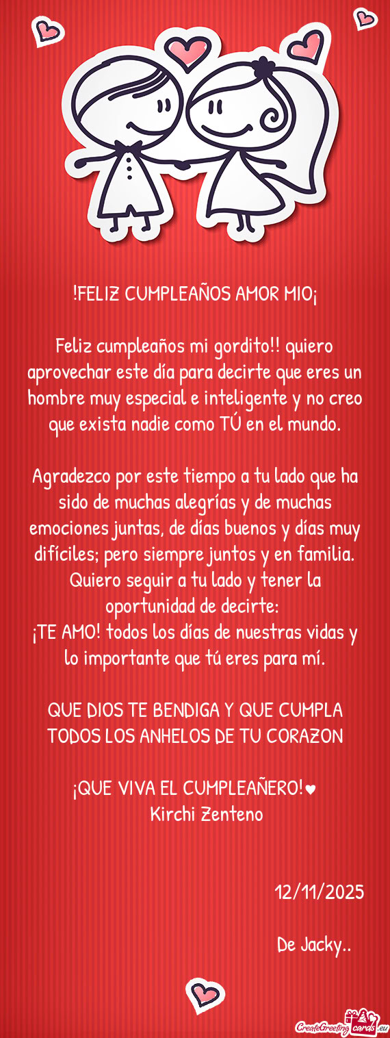 Feliz cumpleaños mi gordito!! quiero aprovechar este día para decirte que eres un hombre muy espec