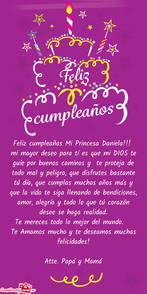 Feliz cumpleaños Mi Princesa Daniela!!! mi mayor deseo para tí es que mi DIOS te guíe por buenos