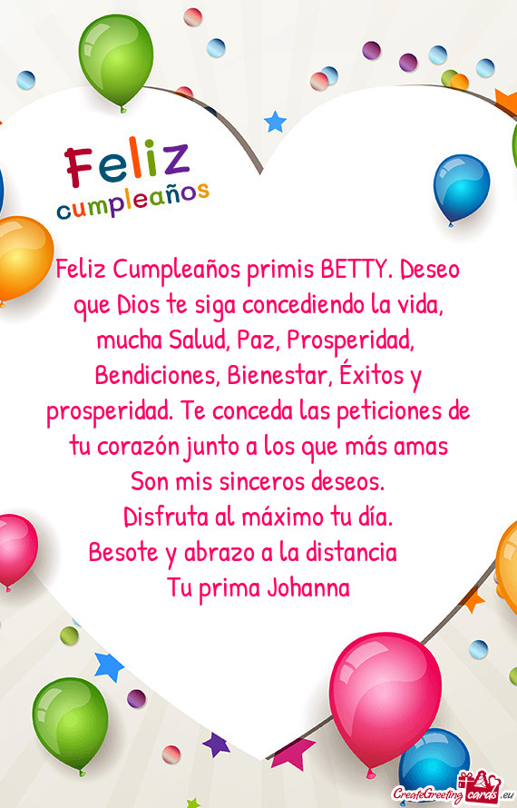Feliz Cumpleaños primis BETTY. Deseo que Dios te siga concediendo la vida, mucha Salud, Paz, Prospe
