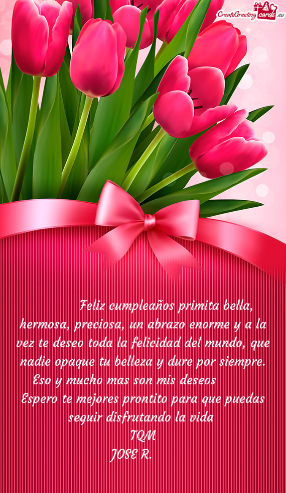 ♪♪♪♪ Feliz cumpleaños primita bella, hermosa, preciosa, un abrazo enorme y a la vez te dese