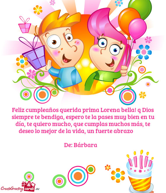 Feliz cumpleaños querida prima Lorena bella! q Dios siempre te bendiga, espero te la pases muy bien