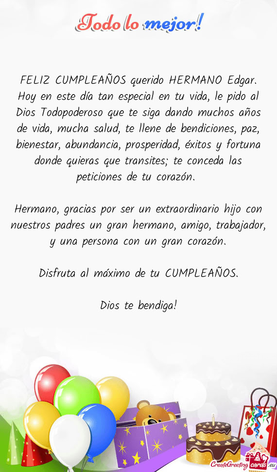 FELIZ CUMPLEAÑOS querido HERMANO Edgar. Hoy en este día tan especial en tu vida, le pido al Dios T