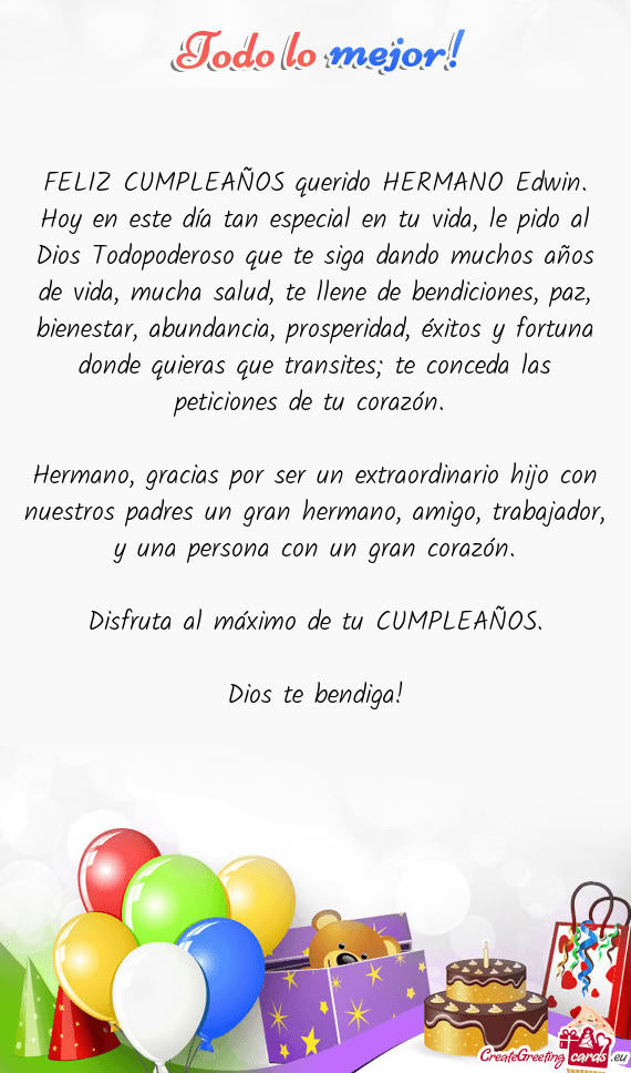 FELIZ CUMPLEAÑOS querido HERMANO Edwin. Hoy en este día tan especial en tu vida, le pido al Dios T