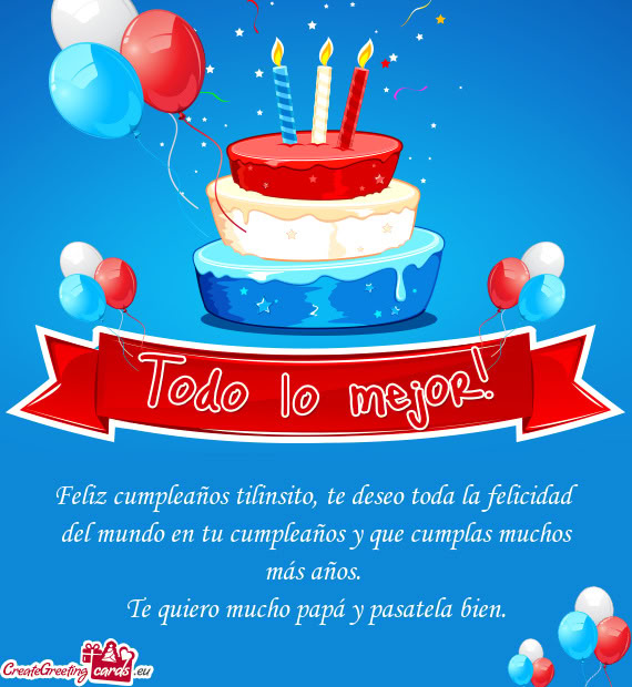 Feliz cumpleaños tilinsito, te deseo toda la felicidad del mundo en tu cumpleaños y que cumplas mu