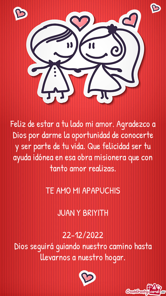 Feliz de estar a tu lado mi amor. Agradezco a Dios por darme la oportunidad de conocerte y ser parte