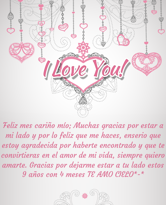 Feliz mes cariño mío; Muchas gracias por estar a mi lado y por lo feliz que me haces, enserio que