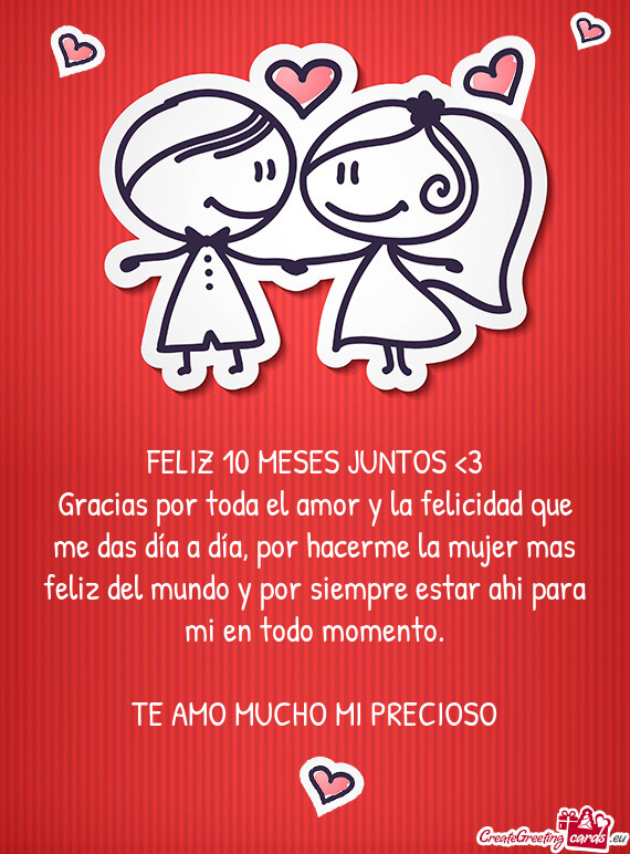 Gracias por toda el amor y la felicidad que me das día a día, por hacerme la mujer mas feliz del m