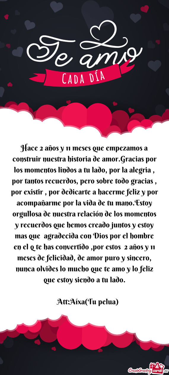 Hace 2 años y 11 meses que empezamos a construir nuestra historia de amor.Gracias por los momentos