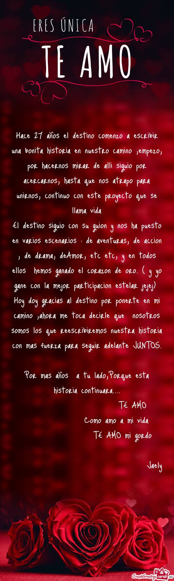 Hace 27 años el destino comenzo a escribir una bonita historia en nuestro camino ,empezo, por hacer