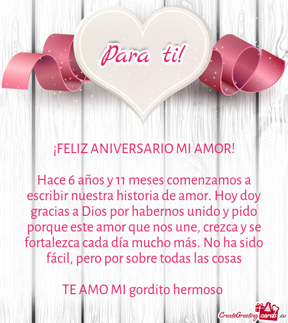 Hace 6 años y 11 meses comenzamos a escribir nuestra historia de amor. Hoy doy gracias a Dios por h