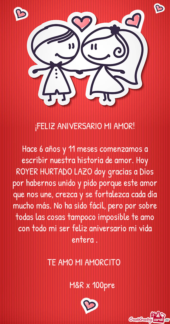 Hace 6 años y 11 meses comenzamos a escribir nuestra historia de amor. Hoy ROYER HURTADO LAZO doy g