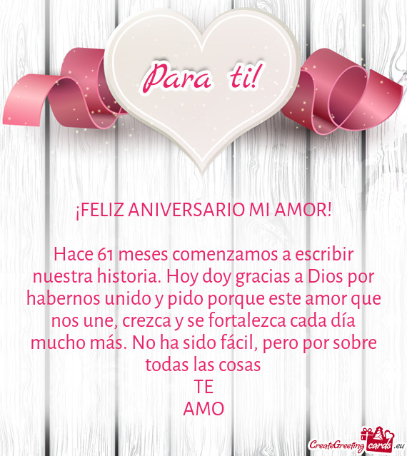 Hace 61 meses comenzamos a escribir nuestra historia. Hoy doy gracias a Dios por habernos unido y pi