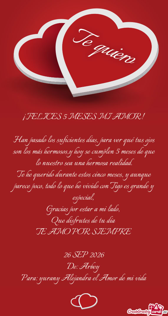 Han pasado los suficientes días, para ver qué tus ojos son los más hermosos,y hoy se cumplen 5 me
