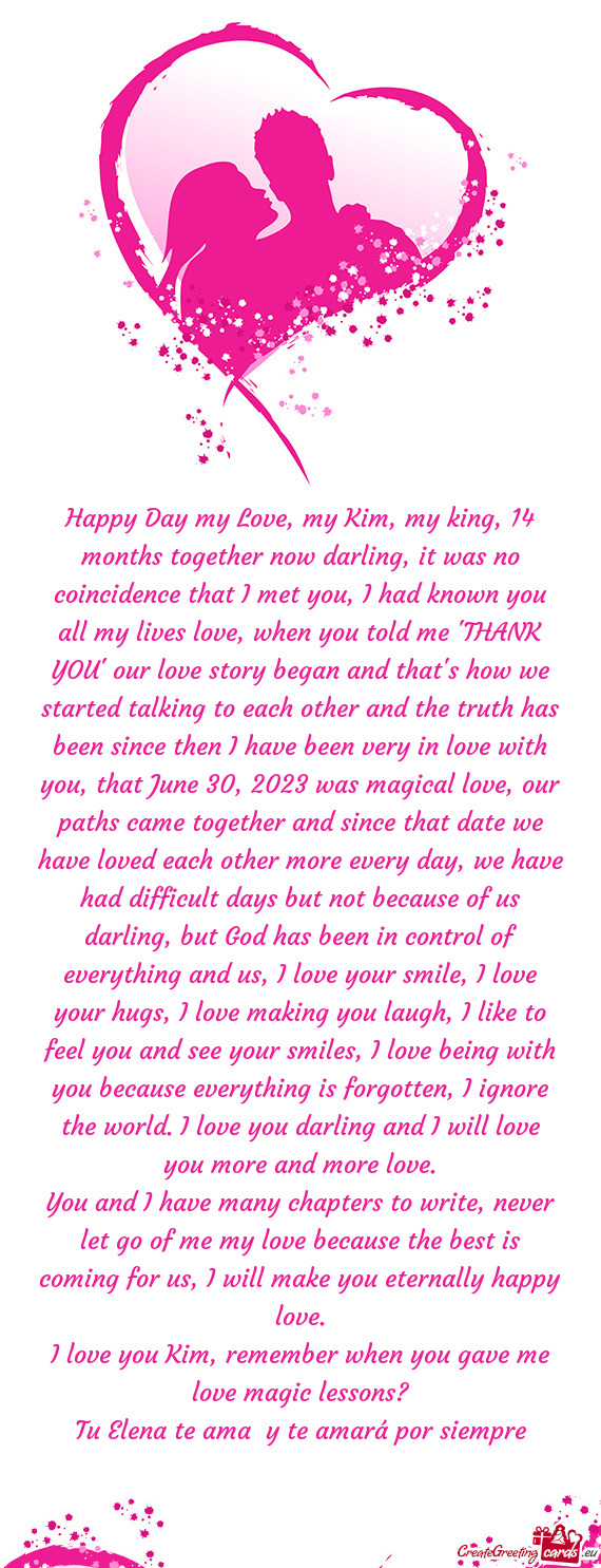 Happy Day my Love, my Kim, my king, 14 months together now darling, it was no coincidence that I met