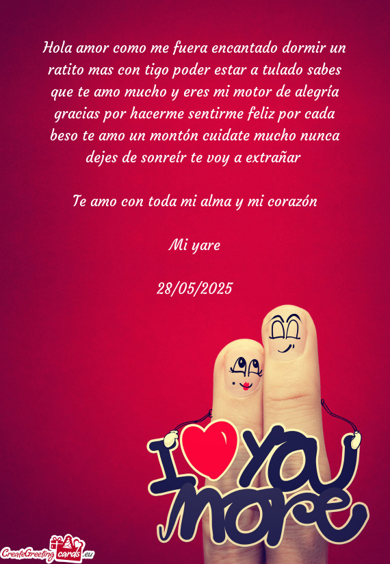 Hola amor como me fuera encantado dormir un ratito mas con tigo poder estar a tulado sabes que te am