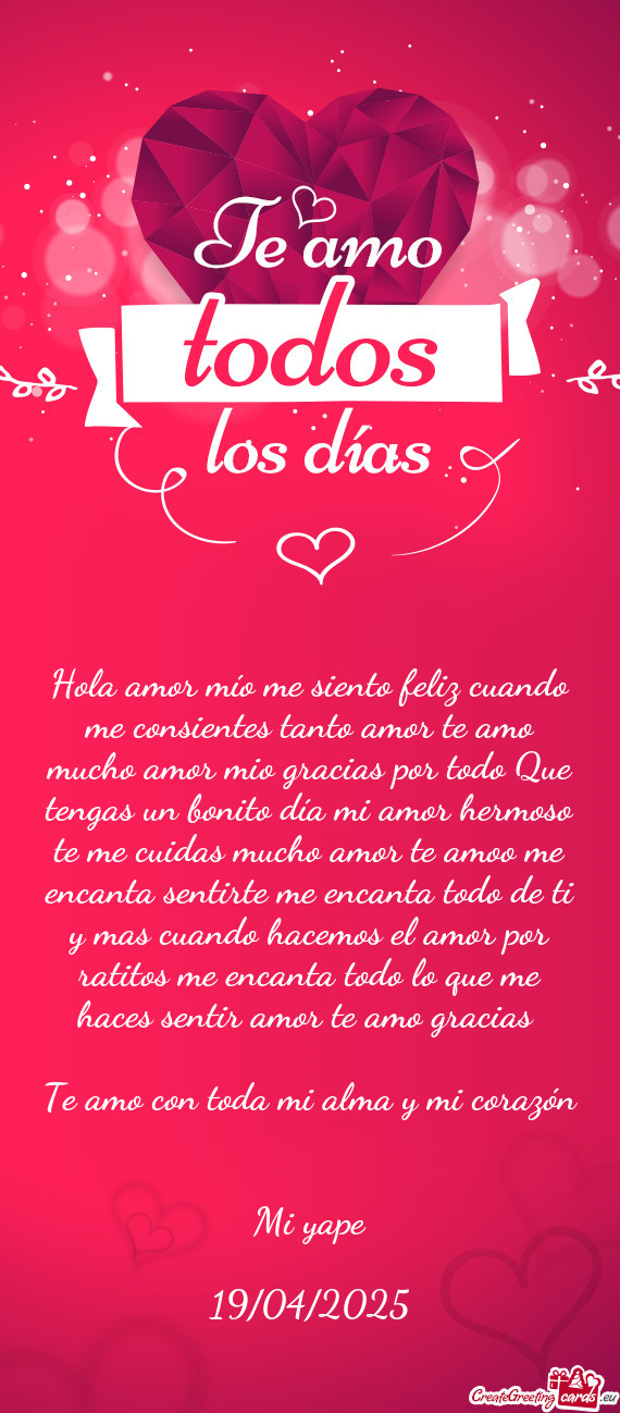 Hola amor mío me siento feliz cuando me consientes tanto amor te amo mucho amor mio gracias por tod