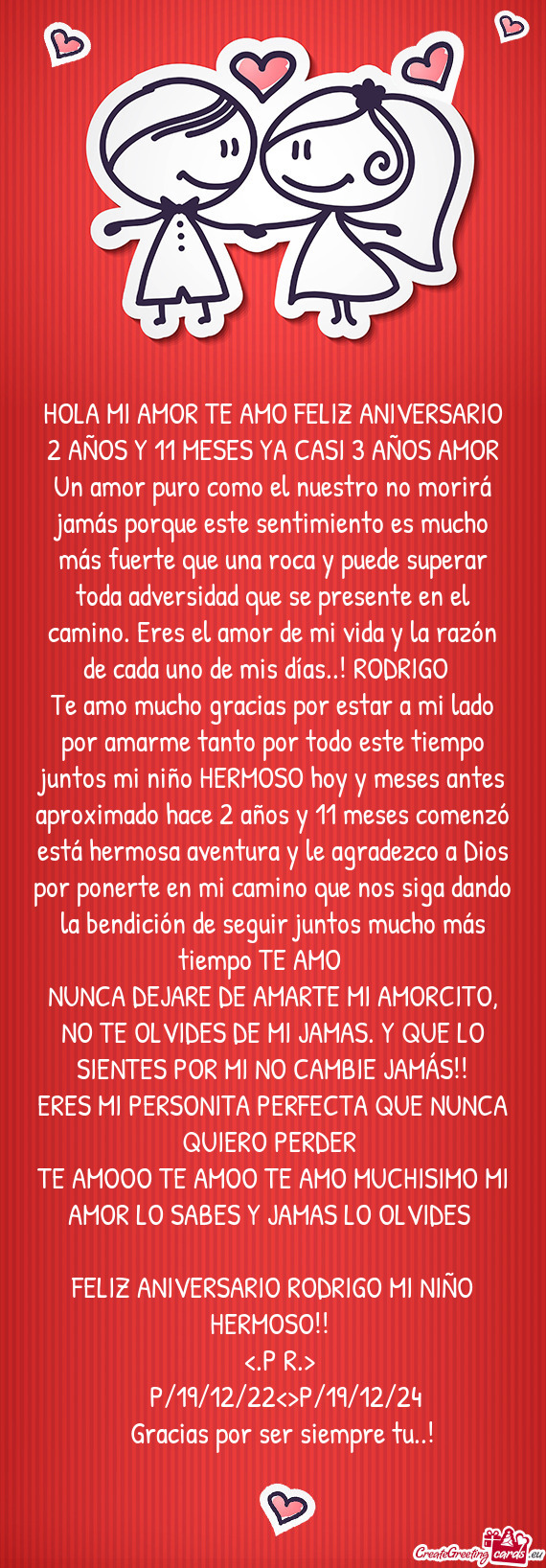 HOLA MI AMOR TE AMO FELIZ ANIVERSARIO 2 AÑOS Y 11 MESES YA CASI 3 AÑOS AMOR