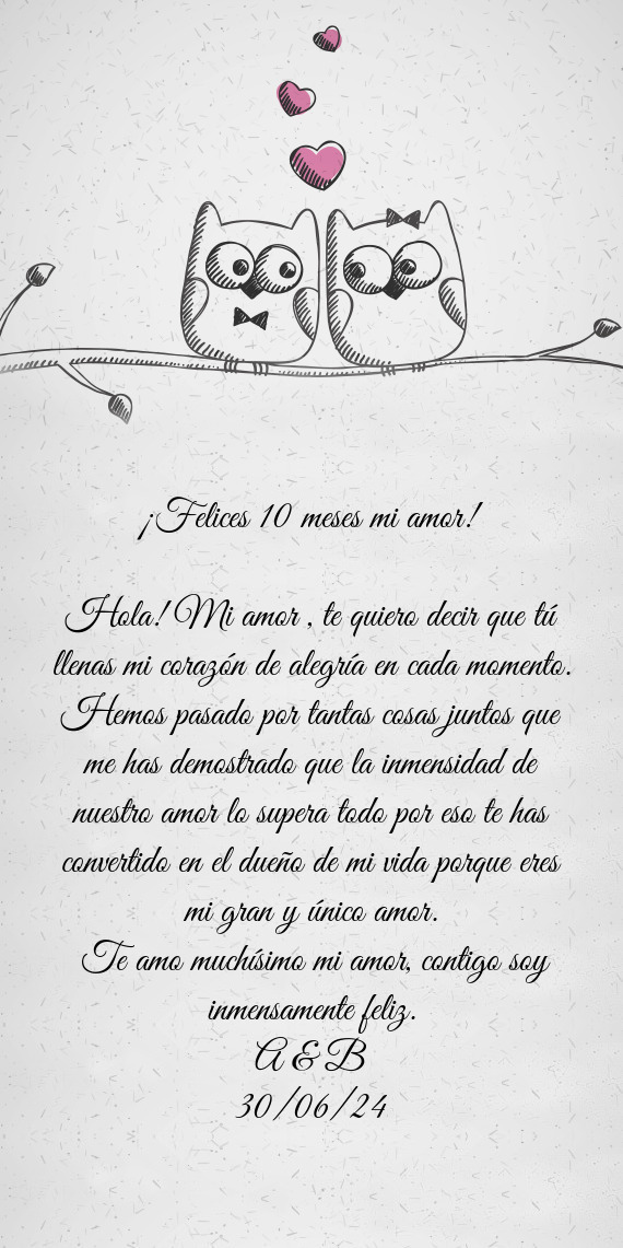 Hola! Mi amor , te quiero decir que tú llenas mi corazón de alegría en cada momento. Hemos pasado