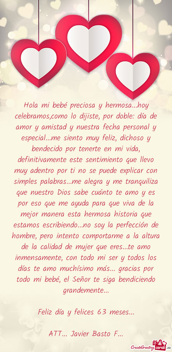 Hola mi bebé preciosa y hermosa...hoy celebramos,como lo dijiste, por doble: día de amor y amistad