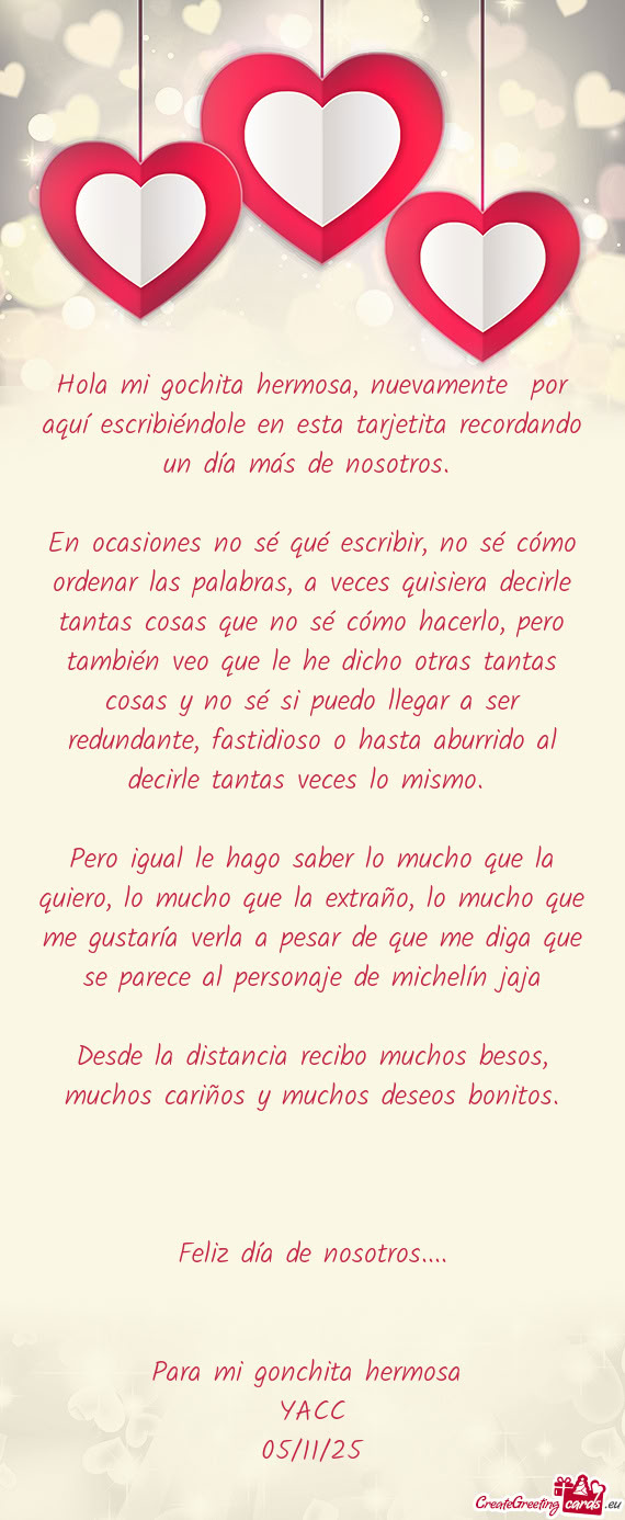 Hola mi gochita hermosa, nuevamente por aquí escribiéndole en esta tarjetita recordando un día m