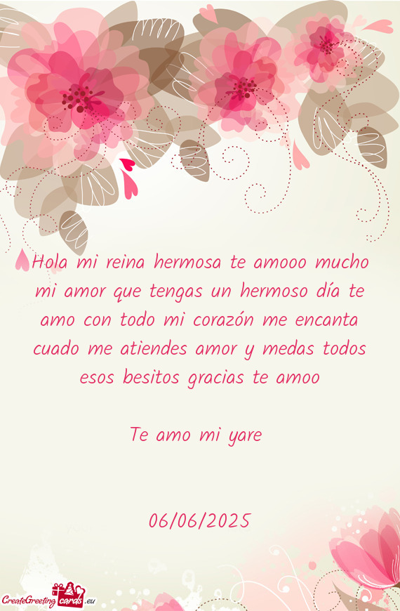 Hola mi reina hermosa te amooo mucho mi amor que tengas un hermoso día te amo con todo mi corazón