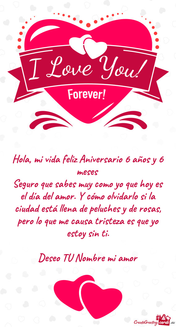 Hola, mi vida feliz Aniversario 6 años y 6 meses
