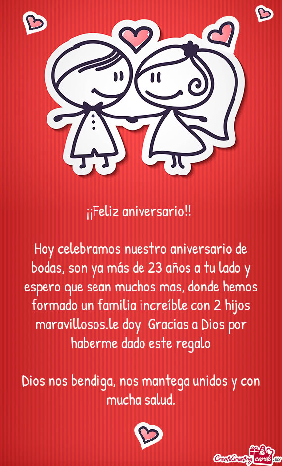 Hos mas, donde hemos formado un familia increíble con 2 hijos maravillosos.le doy Gracias a Dios p
