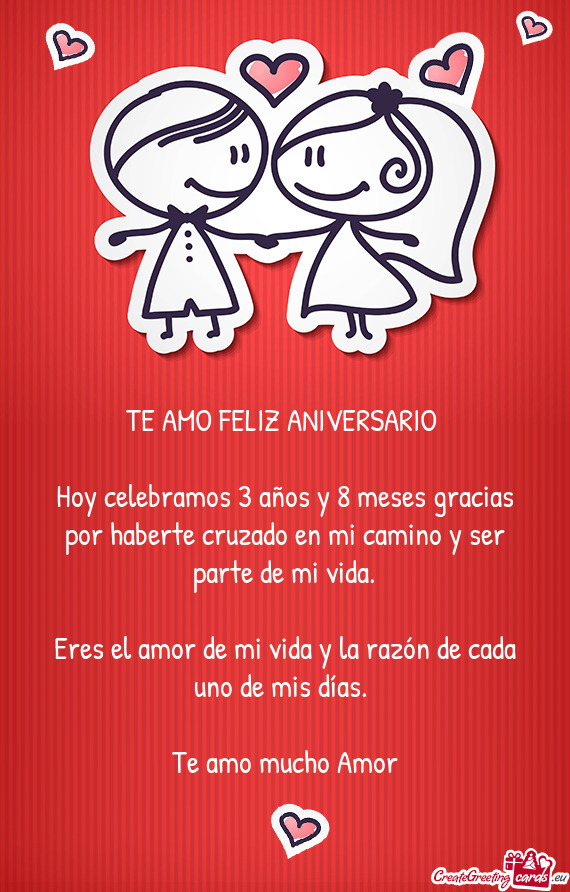 Hoy celebramos 3 años y 8 meses gracias por haberte cruzado en mi camino y ser parte de mi vida